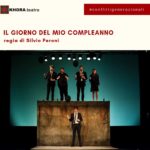 Spettacolo teatrale: Il giorno del mio compleanno (So here we are) di Lue Norris; regia di Silvio Peroni. Milano 6-11 novembre. Roma 15 novembre-2 dicembre